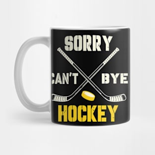 Sorry Cant Hockey Bye Mug